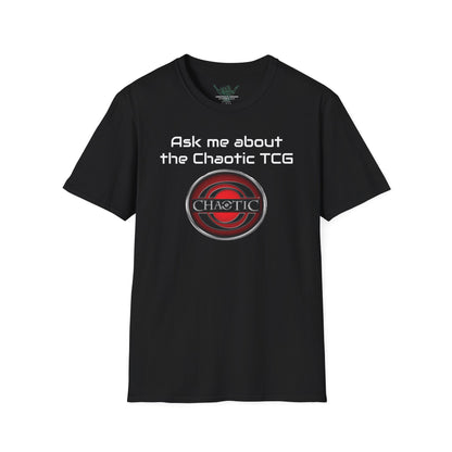 Chaotic TCG "ASK ME ABOUT Chaotic" Unisex T-Shirt