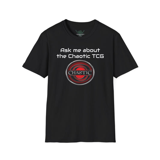 Chaotic TCG "ASK ME ABOUT Chaotic" Unisex T-Shirt