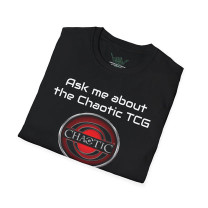 Chaotic TCG "ASK ME ABOUT Chaotic" Unisex T-Shirt