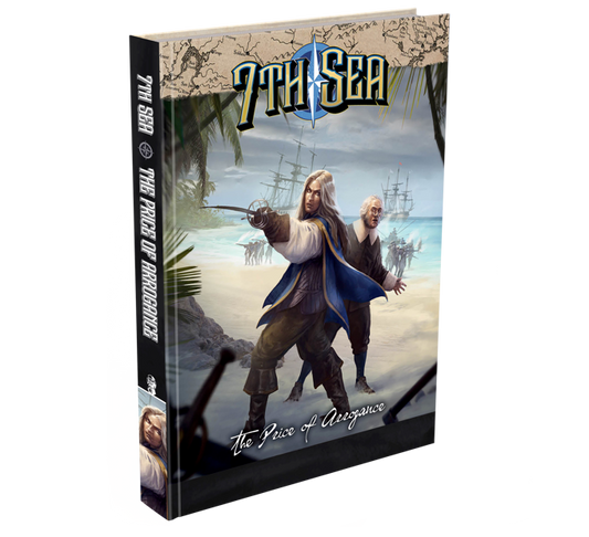 7th Sea RPG: Campaign - The Price of Arrogance