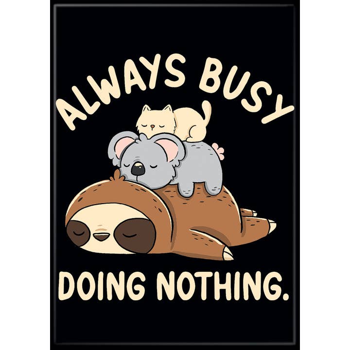 Tobe Fonseca: Always Busy Doing Nothing Magnet